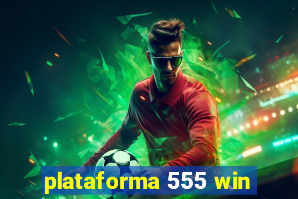 plataforma 555 win